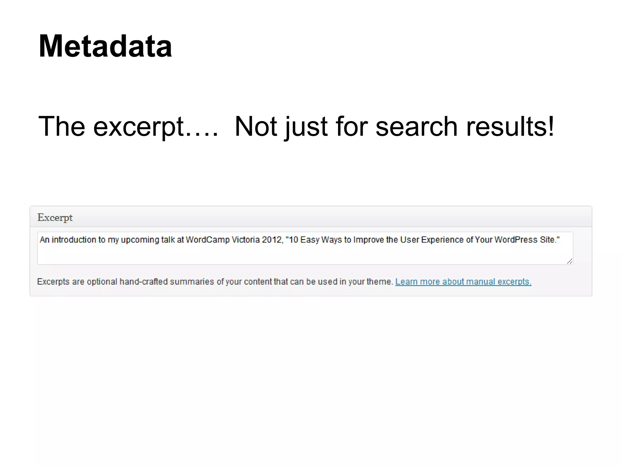The excerpt…. Not just for search results!
Metadata
 