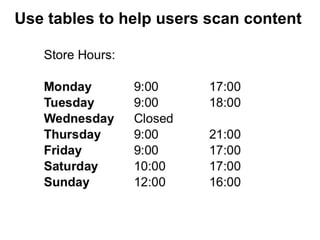 Use tables to help users scan content
You use tables in MS Word all the time...
 