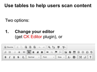 Or:
2. Use an offline editor such as Windows
Live Editor or Mars Edit
Use tables to help users scan content
 