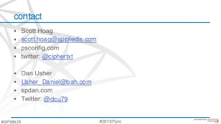 contact
scott.hoag@appliedis.com
@ciphertxt
Usher_Daniel@bah.com
@dcu79
 
