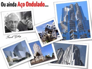 OuaindaAçoOndulado…
 