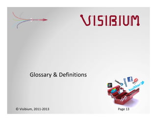 Glossary & Definitions




© Visibium, 2011‐2013            Page 13
 