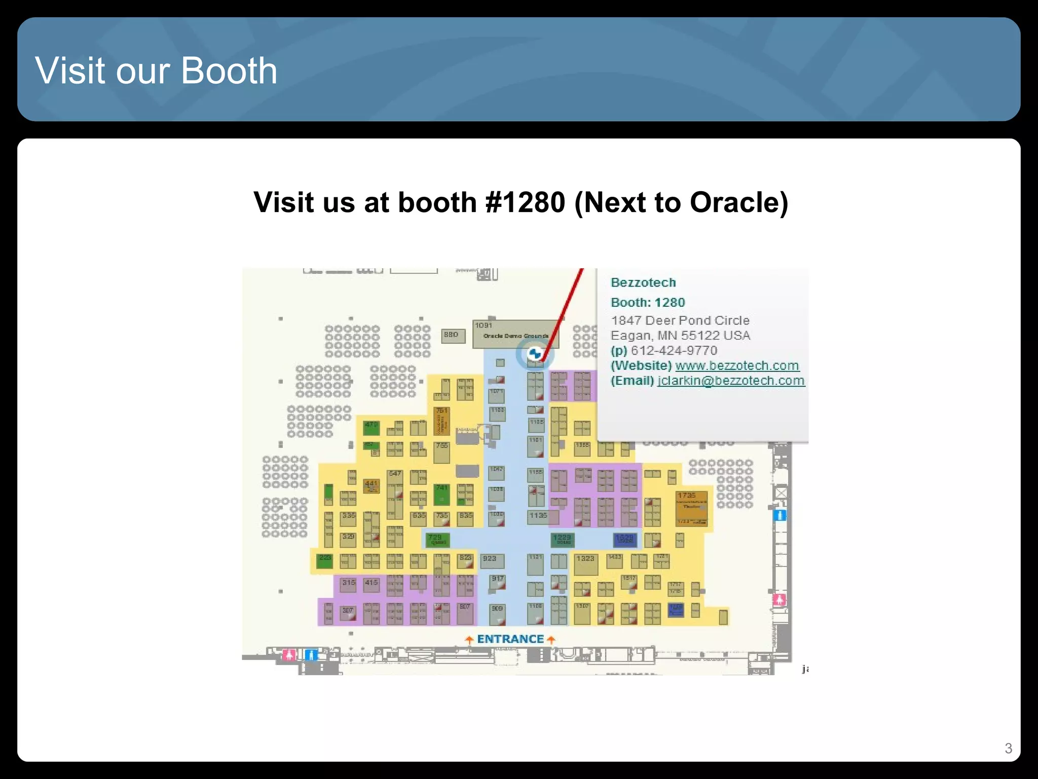 Visit our Booth


             Visit us at booth #1280 (Next to Oracle)




                                                        3
 