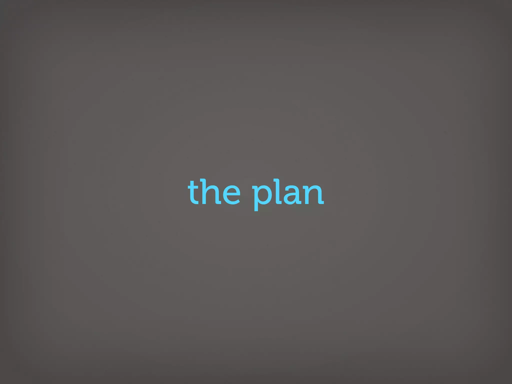 the plan
 