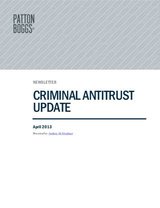 NEWSLETTER
CRIMINALANTITRUST
UPDATE
April 2013
Presented by: Andrew M. Friedman
 