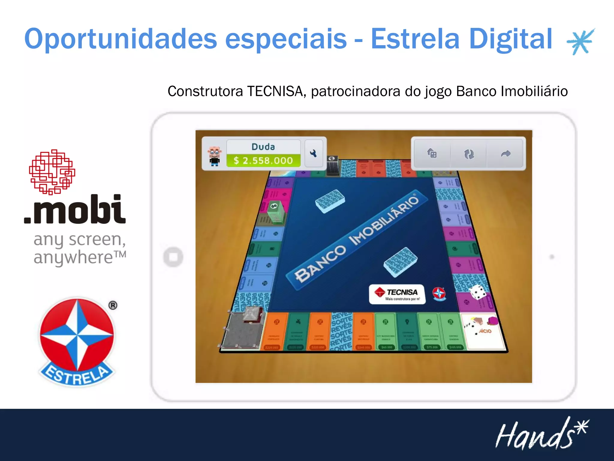 Construtora TECNISA, patrocinadora do jogo Banco Imobiliário
Oportunidades especiais - Estrela Digital
 