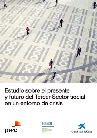 Estudio sobre el presente
y futuro del Tercer Sector social
en un entorno de crisis
 