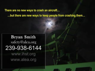 There are no new ways to crash an aircraft…
  …but there are new ways to keep people from crashing them…




    Bryan Smi...