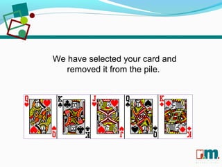 R U S S E L L M A R T I N
A S S O C I A T E S&
We have selected your card and
removed it from the pile.
 