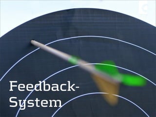 Feedback-
System
 