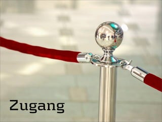Zugang
 
