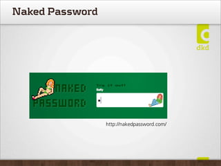 Naked Password
http://nakedpassword.com/
 