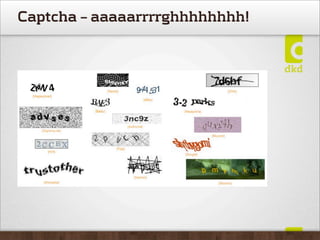 Captcha – aaaaarrrrghhhhhhhh!
http://areyouahuman.com/
 