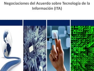 Negociaciones del Acuerdo sobre Tecnología de la
Información (ITA)
 