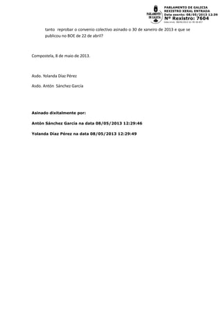 tanto reprobar o convenio colectivo asinado o 30 de xaneiro de 2013 e que se
publicou no BOE de 22 de abril?
Compostela, 8...