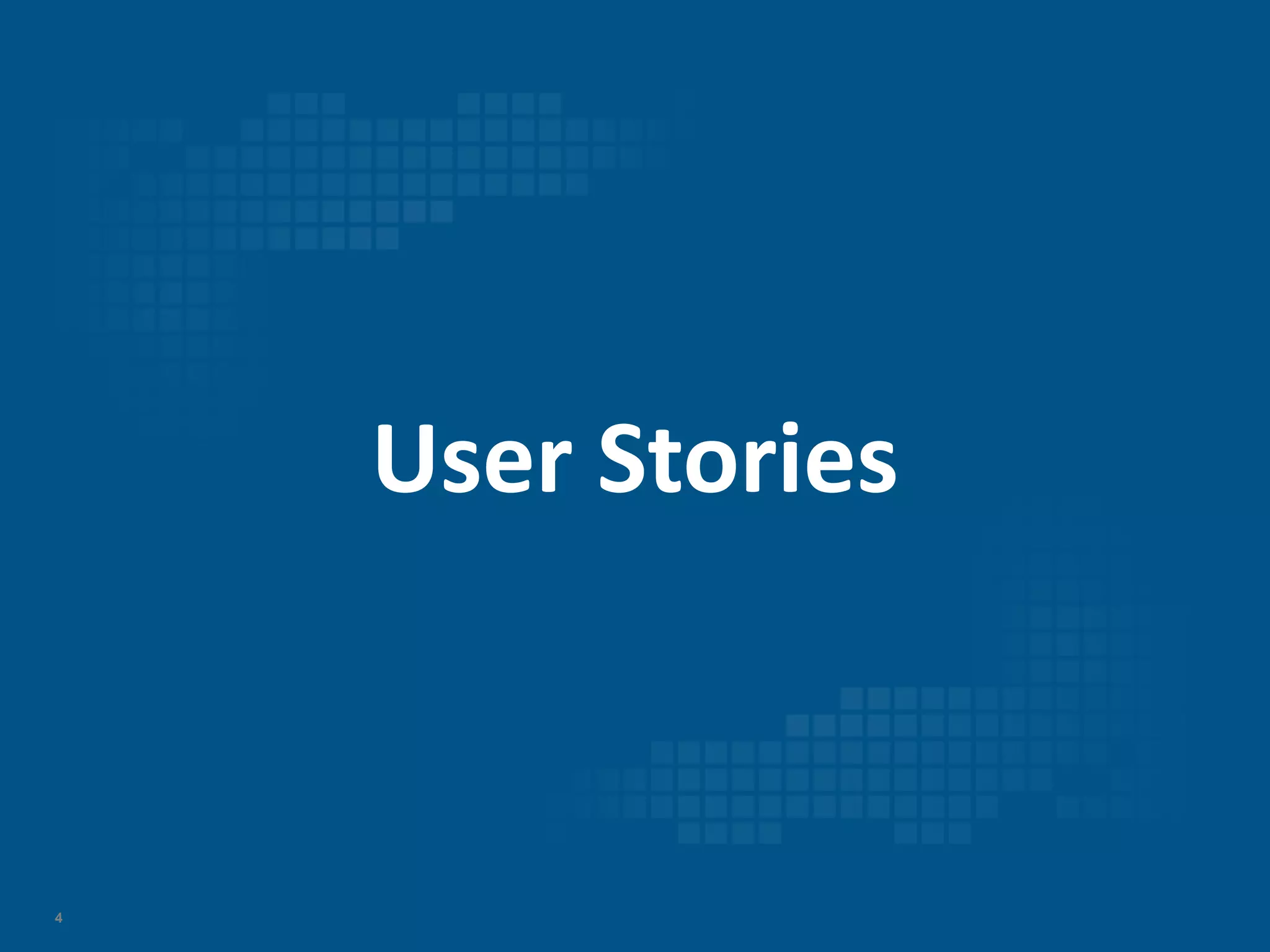 4
User Stories
 