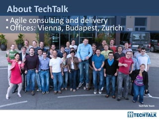 2
About TechTalk
• Agile consulting and delivery
• Offices: Vienna, Budapest, Zurich
TechTalk Team
 