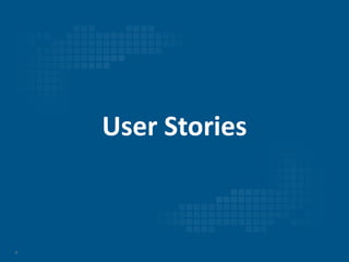 4
User Stories
 