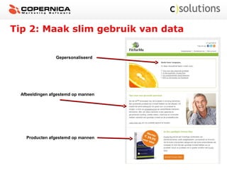 Tip 2: Maak slim gebruik van data
Gepersonaliseerd
Afbeeldingen afgestemd op mannen
Producten afgestemd op mannen
 