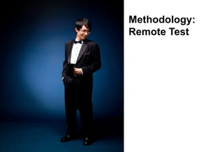 Methodology:
Remote Test
 