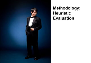 Methodology:
Heuristic
Evaluation
 