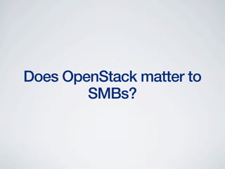 Does OpenStack matter to
SMBs?
 