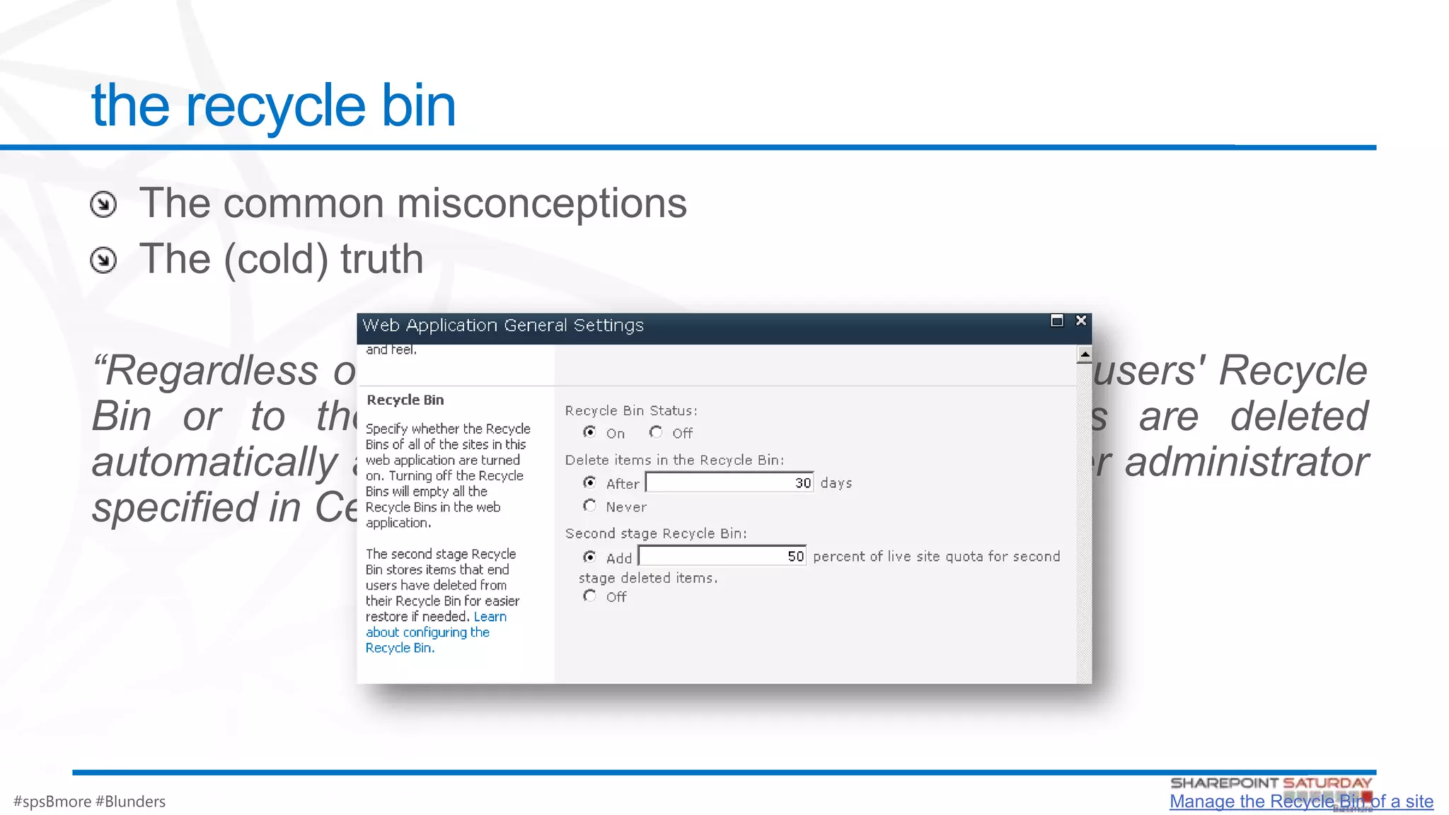 #spsBmore #Blunders
the recycle bin
Manage the Recycle Bin of a site
 