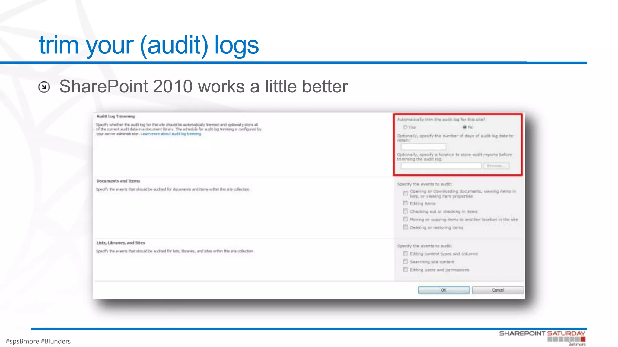 #spsBmore #Blunders
trim your (audit) logs
 