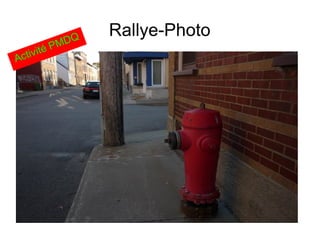 Rallye-Photo
Activité PMDQ
 