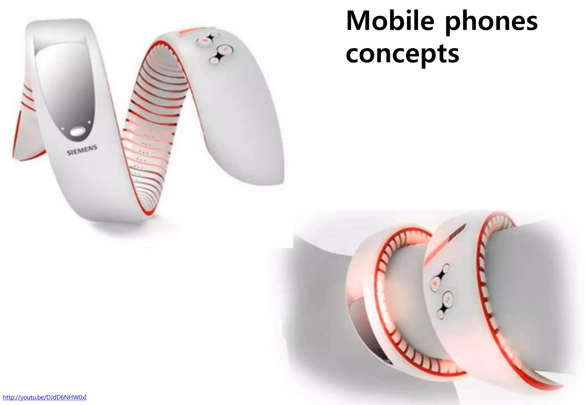 http://youtu.be/DJdD6NHW0xI
Mobile phones
concepts
 
