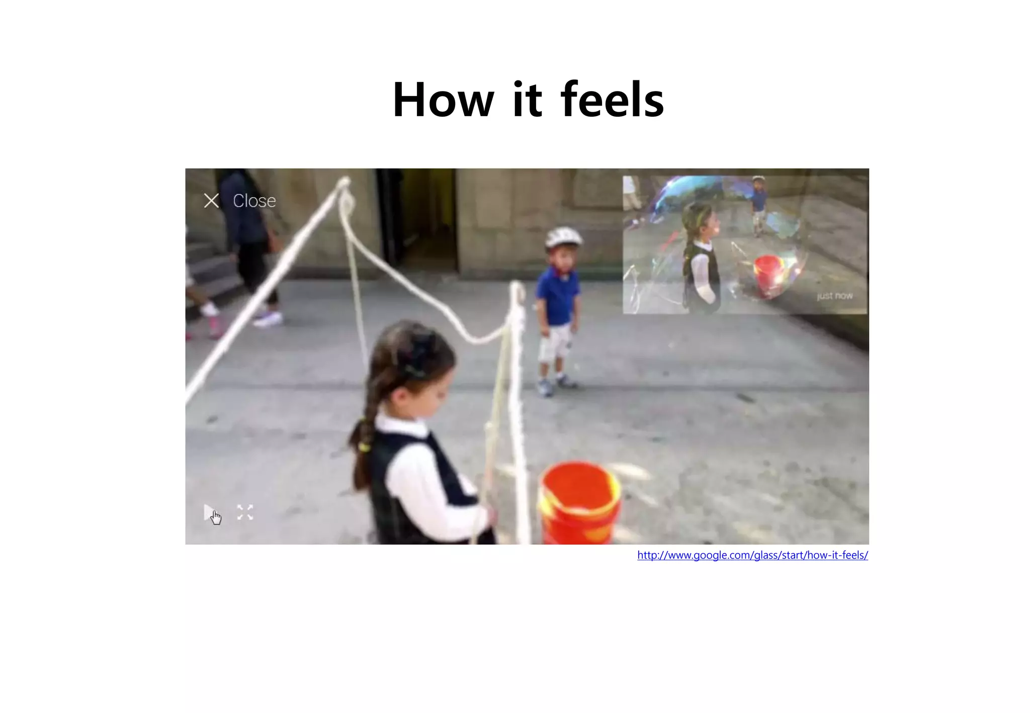 http://www.google.com/glass/start/how-it-feels/
How it feels
 