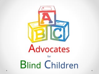 Advocates
for
Blind Children
 