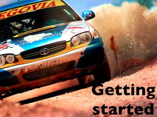 Getting
started
 