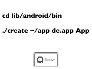 cd lib/android/bin
./create ~/app de.app App
 