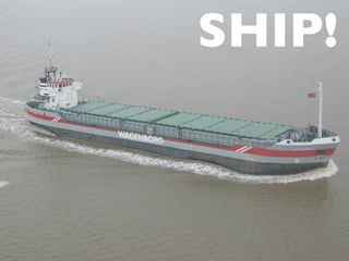 SHIP!
 