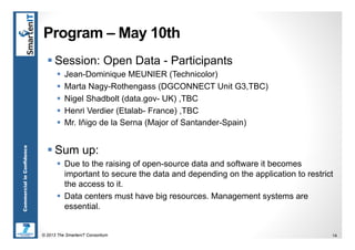 © 2013 The SmartenIT Consortium 14
CommercialinConfidence
Program – May 10th
§ Session: Open Data - Participants
§  Jean...
