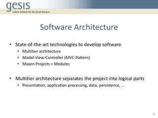 Software Architecture
• State-of-the-art technologies to develop software
• Multitier architecture
• Model-View-Controller...