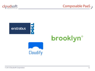 © 2013 Cloudsoft Corporation
Composable PaaS
13
 