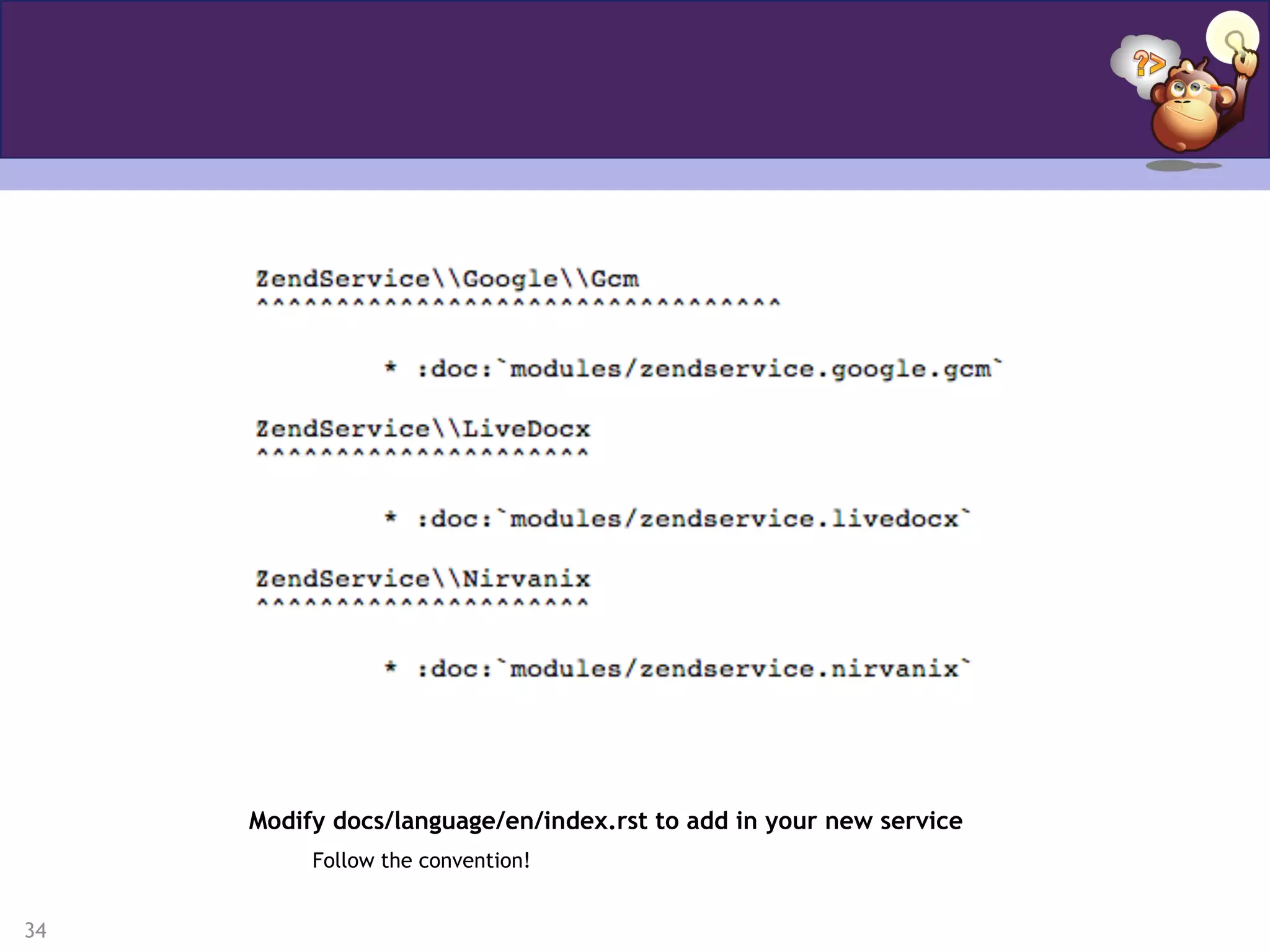 34
Modify docs/language/en/index.rst to add in your new service
Follow the convention!
 
