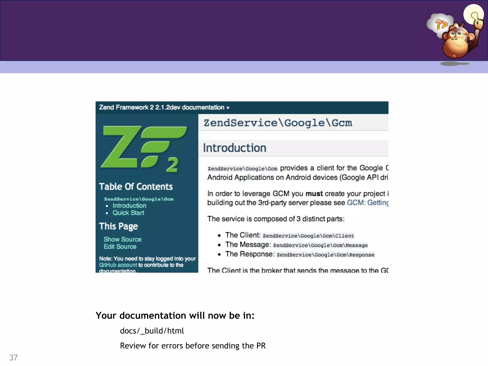 37
Your documentation will now be in:
docs/_build/html
Review for errors before sending the PR
 