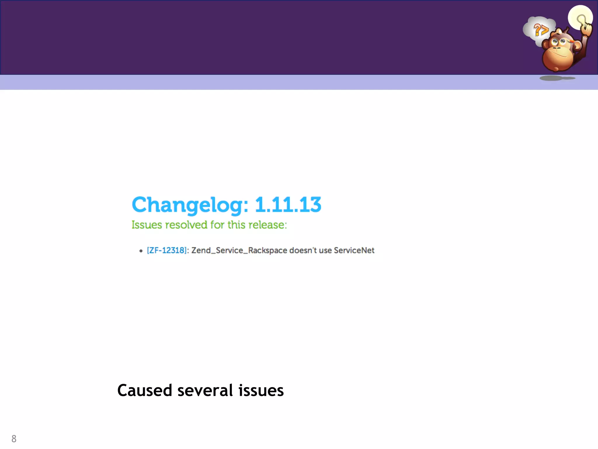 8
1.11.13 Release
Caused several issues
 