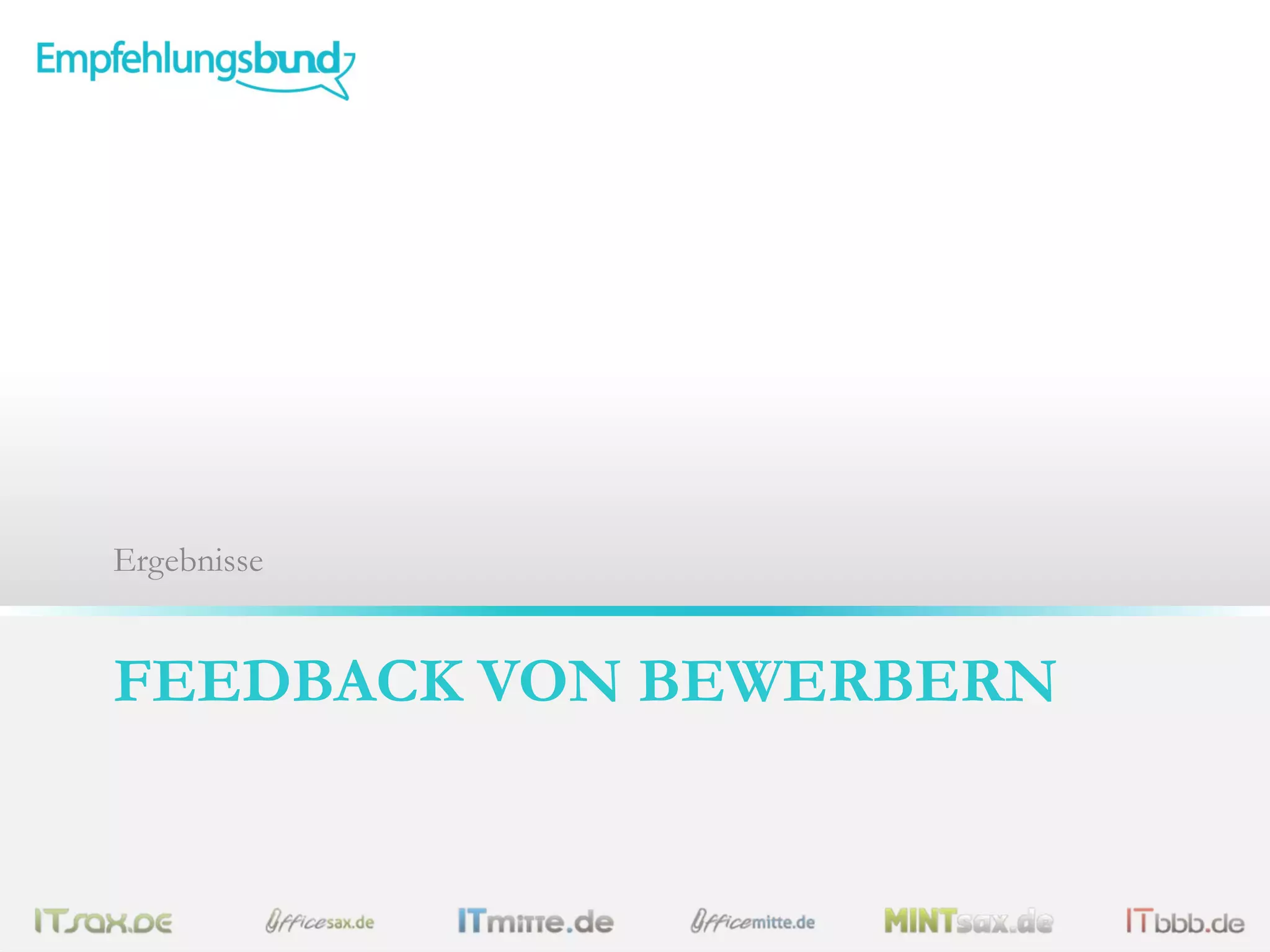 FEEDBACK VON BEWERBERN
Ergebnisse
 