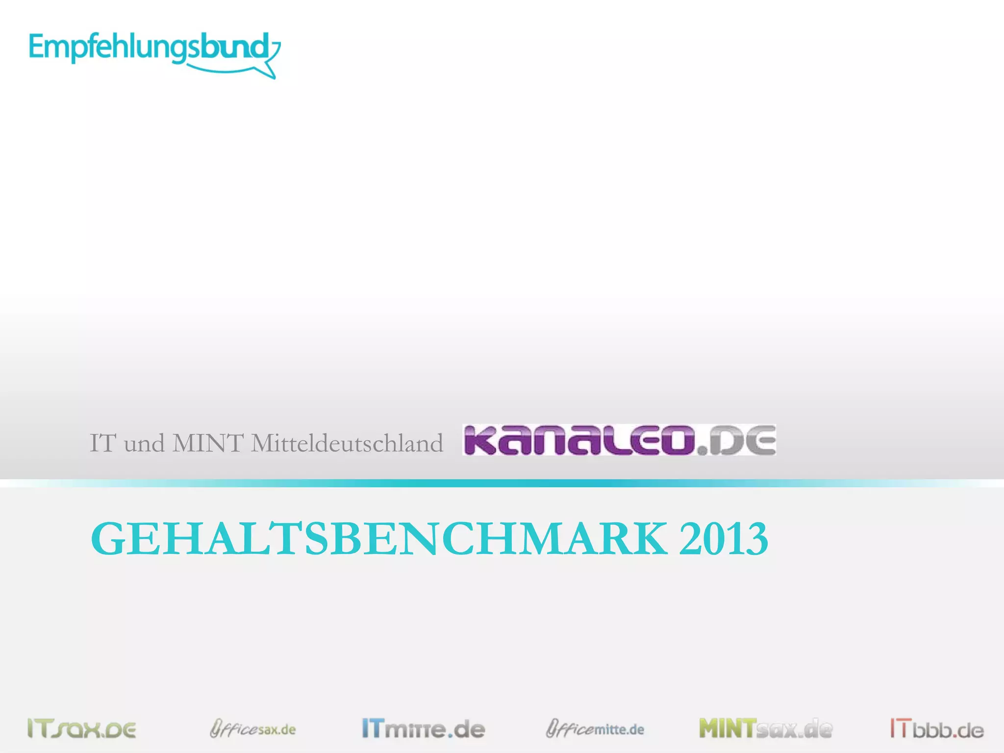 GEHALTSBENCHMARK 2013
IT und MINT Mitteldeutschland
 