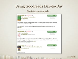 Using Goodreads Day-to-Day
Shelve some books
 
