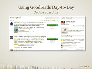 Using Goodreads Day-to-Day
Update your fans
 