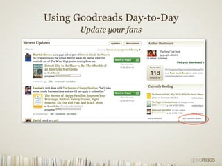 Using Goodreads Day-to-Day
Update your fans
 
