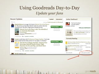 Using Goodreads Day-to-Day
Update your fans
 