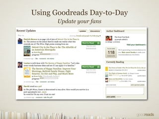 Using Goodreads Day-to-Day
Update your fans
 
