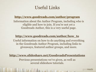 Useful Links
http://www.goodreads.com/author/how_to
Useful information on how to do anything and everything
in the Goodrea...