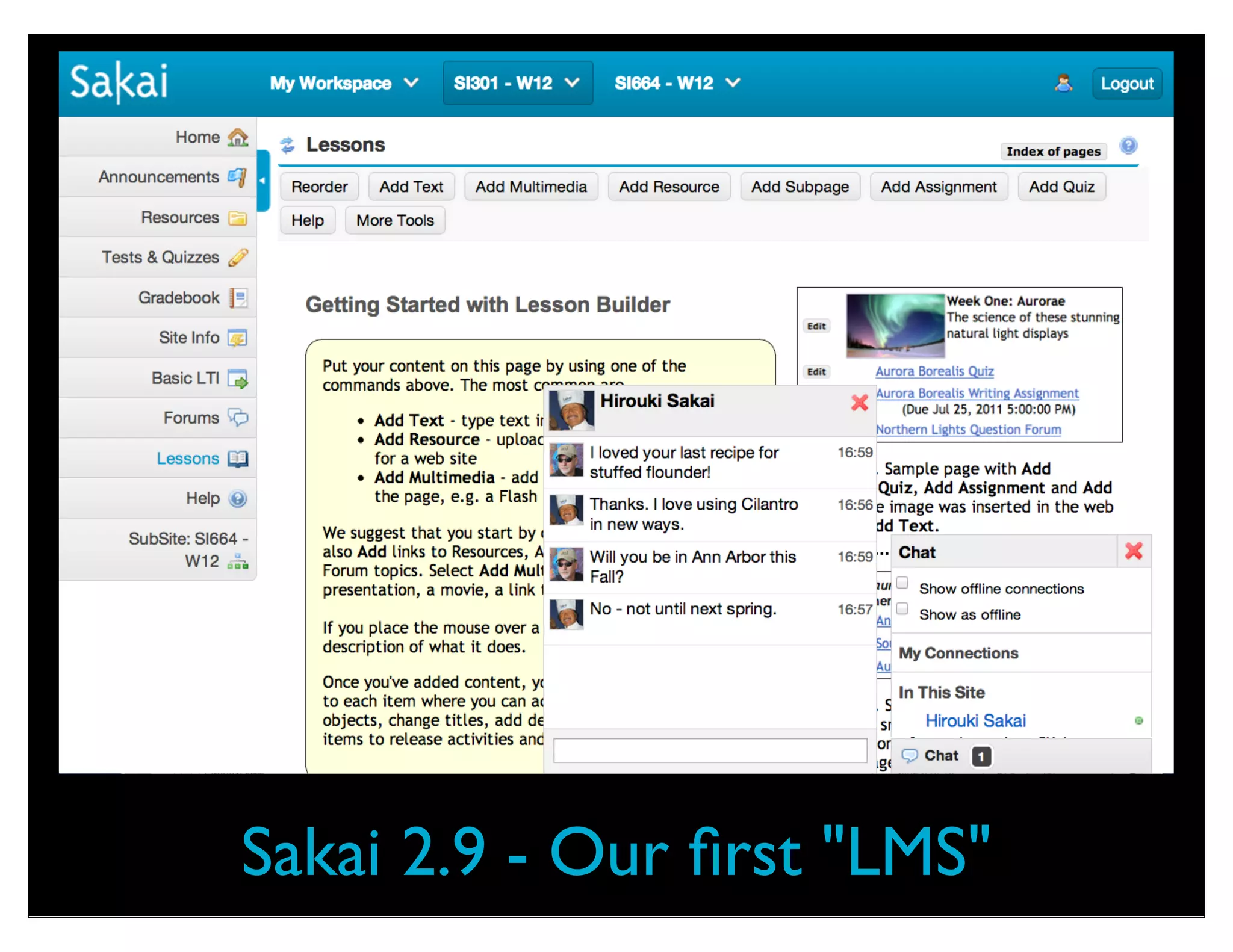 Sakai 2.9
• Out ﬁrst release where the overall UI is
market leading out of the box
• Our ﬁrst release with structured content
(LessonBuilder)
• Our ﬁrst release with support for IMS
interoperability standards
 